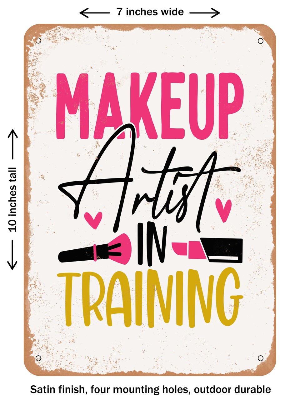 DECORATIVE METAL SIGN - Makeup Artist In Training - Vintage Rusty Look